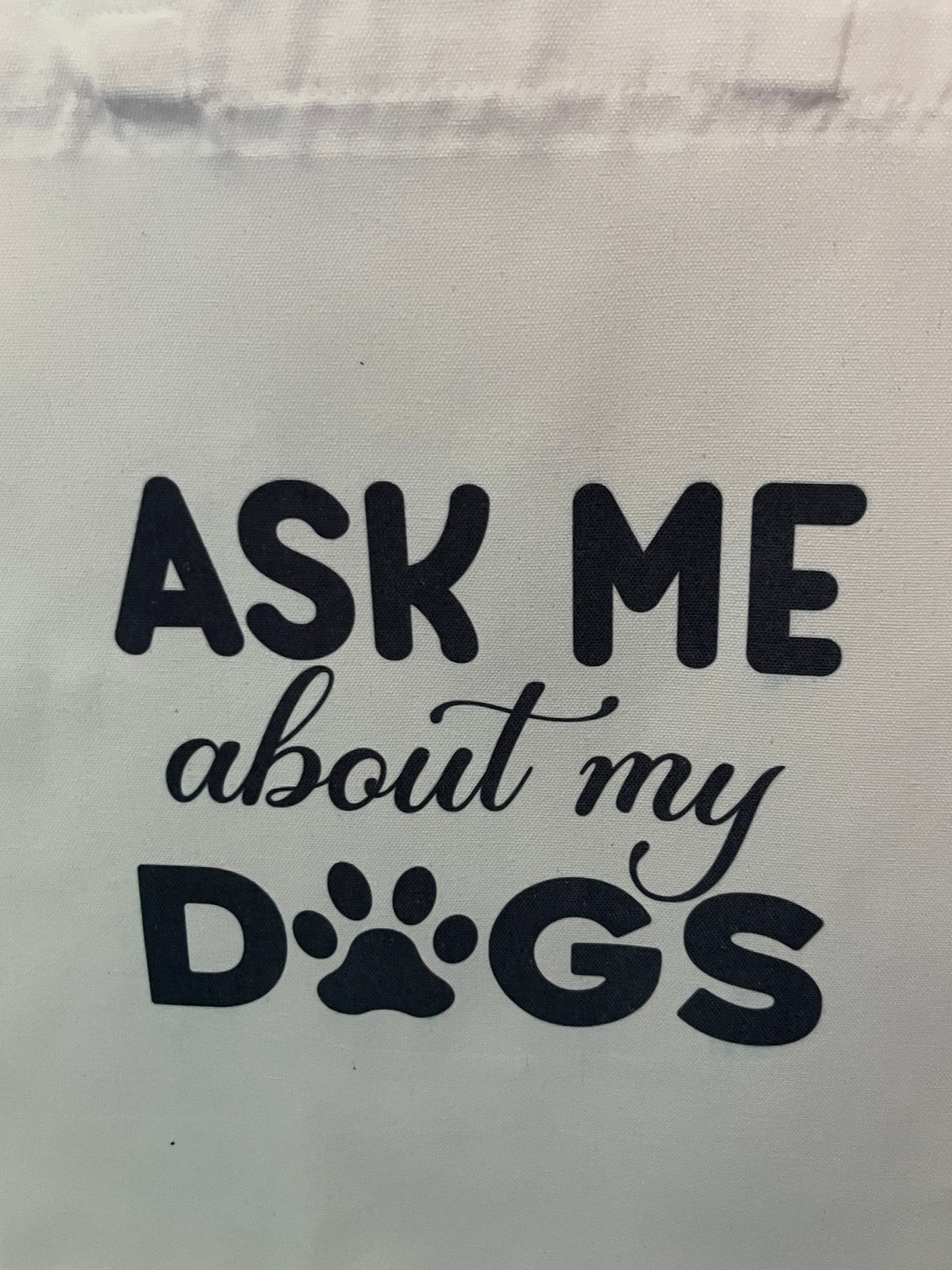 Tote Bag- Ask Me About My Dogs #212