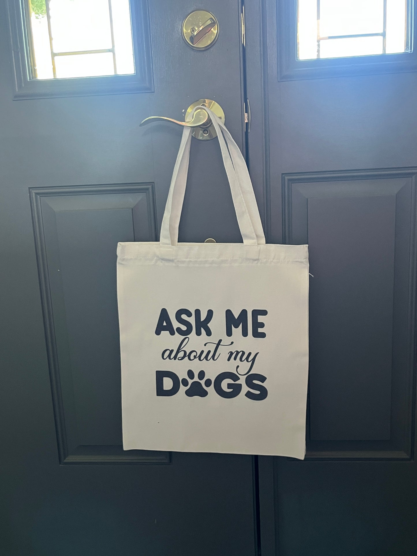 Tote Bag- Ask Me About My Dogs #212